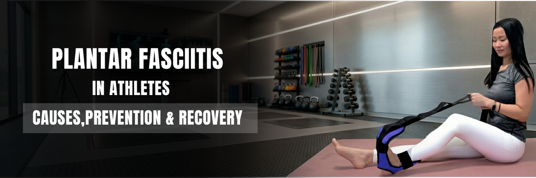 Plantar Fasciitis in Athletes Causes Prevention Recovery Guide